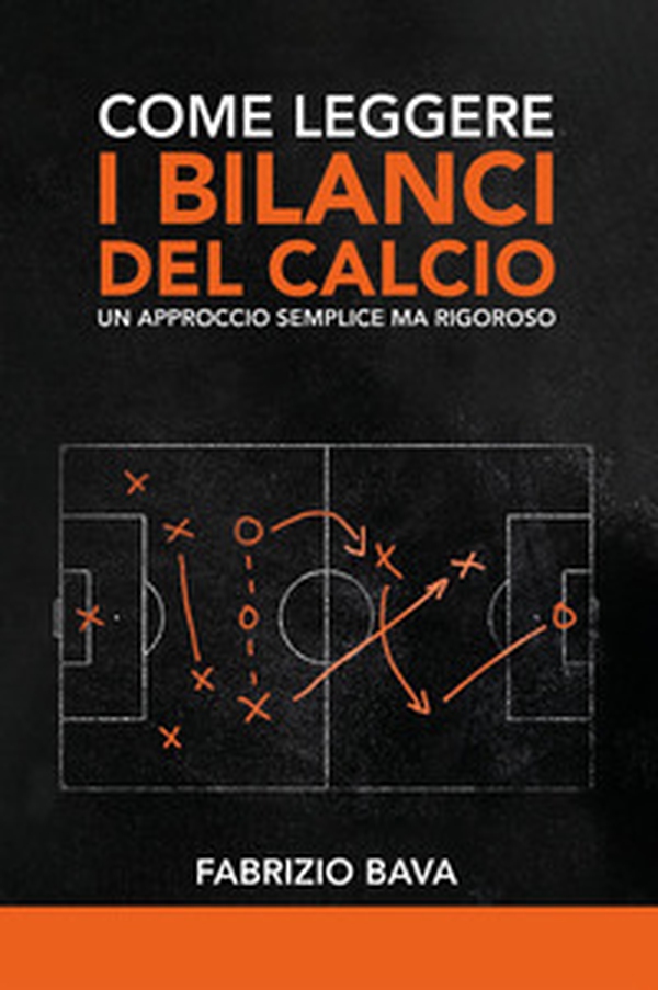 Come leggere i bilanci del calcio. Un approccio semplice ma rigoroso - Librerie.coop