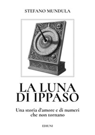 La luna di Ippaso. Una storia d'amore e di numeri che non tornano - Librerie.coop