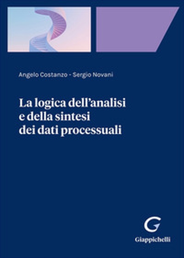 La logica dell'analisi e della sintesi dei dati processuali - Librerie.coop La logica dell'analisi e della sintesi dei dati processuali - Librerie.coop