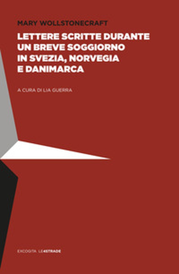 Lettere scritte durante un breve soggiorno in Svezia, Norvegia e Danimarca - Librerie.coop
