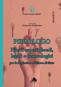 Psicologo. Nuovi aspetti fiscali, legali e deontologici per la professione e l'esame di Stato - Librerie.coop