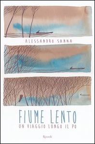 Fiume lento. Un viaggio lungo il Po - Librerie.coop Fiume lento. Un viaggio lungo il Po - Librerie.coop