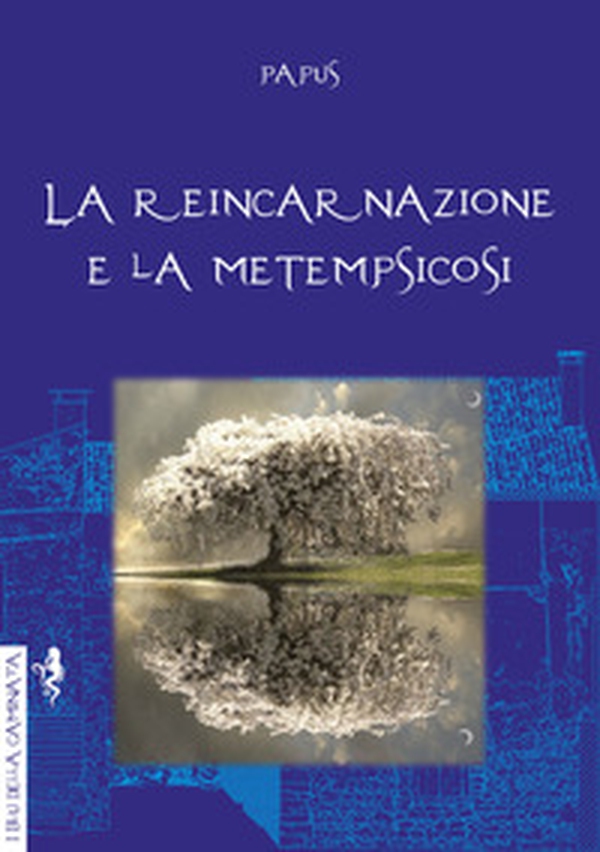 La reincarnazione e la metempsicosi - Librerie.coop La reincarnazione e la metempsicosi - Librerie.coop