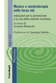Musica e musicoterapia nella terza età. Indicazioni per la prevenzione e la cura delle sindromi involutive - Librerie.coop