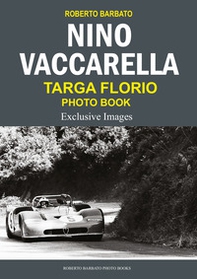 Nino Vaccarella. Targa florio photo book - Librerie.coop Nino Vaccarella. Targa florio photo book - Librerie.coop