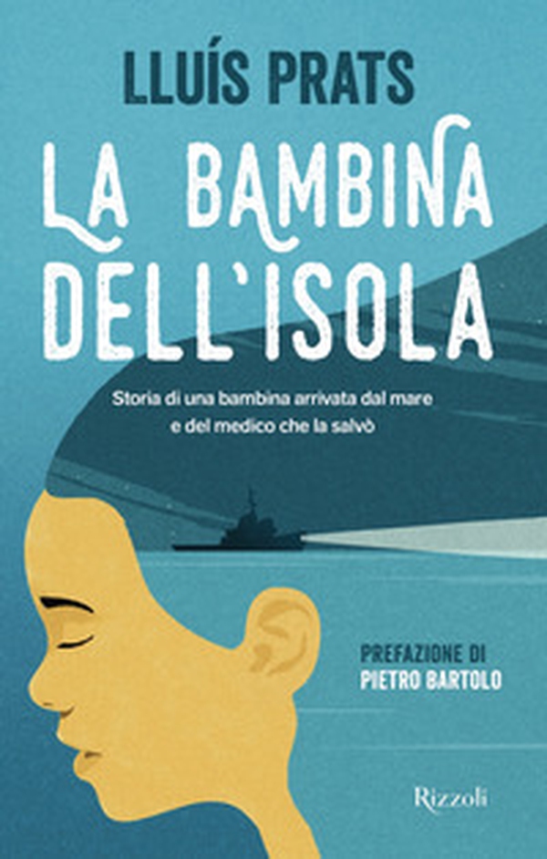 La bambina dell'isola. Storia di una bambina arrivata dal mare e del medico che la salvò - Librerie.coop La bambina dell'isola. Storia di una bambina arrivata dal mare e del medico che la salvò - Librerie.coop