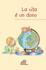 La vita è un dono - Librerie.coop La vita è un dono - Librerie.coop