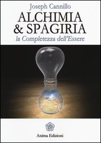 Alchimia & spagiria. La completezza dell'essere - Librerie.coop