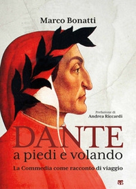 Dante a piedi e volando. La Commedia come racconto di viaggio - Librerie.coop