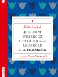 Quaderno d'esercizi per imparare le parole del francese - Vol. 1 - Librerie.coop