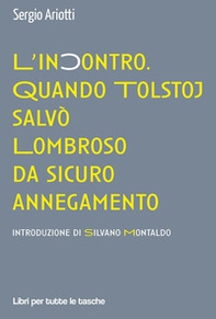 L'incontro. Quando Tolstoj salvò Lombroso da sicuro annegamento - Librerie.coop L'incontro. Quando Tolstoj salvò Lombroso da sicuro annegamento - Librerie.coop