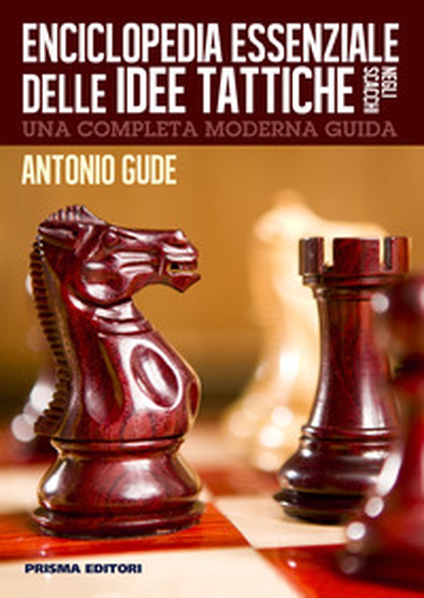 Enciclopedia essenziale delle idee tattiche negli scacchi - Librerie.coop Enciclopedia essenziale delle idee tattiche negli scacchi - Librerie.coop