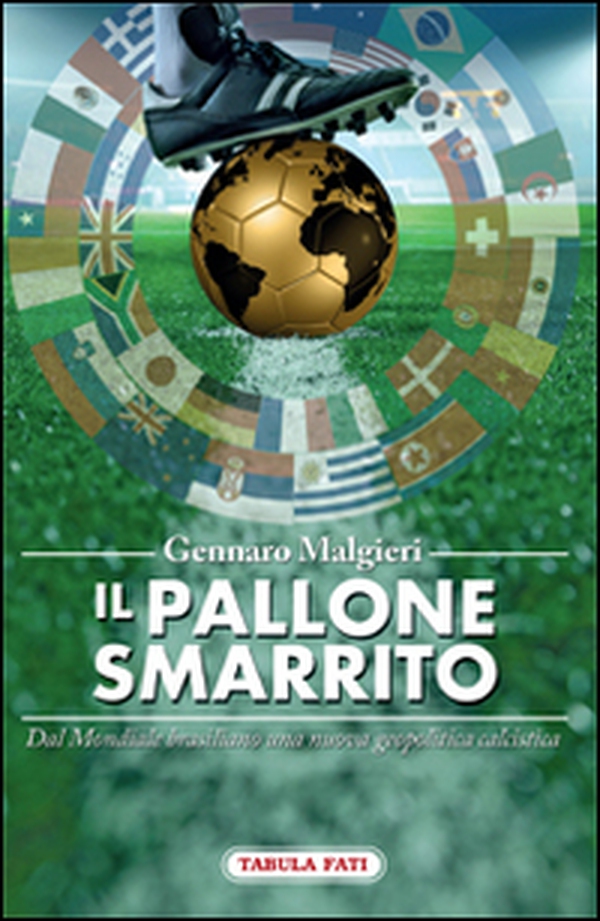 Il pallone smarrito. Dal mondiale brasiliano una nuova geopolitica calcistica - Librerie.coop Il pallone smarrito. Dal mondiale brasiliano una nuova geopolitica calcistica - Librerie.coop