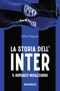 La storia dell'Inter. Il racconto neroazzurro - Librerie.coop