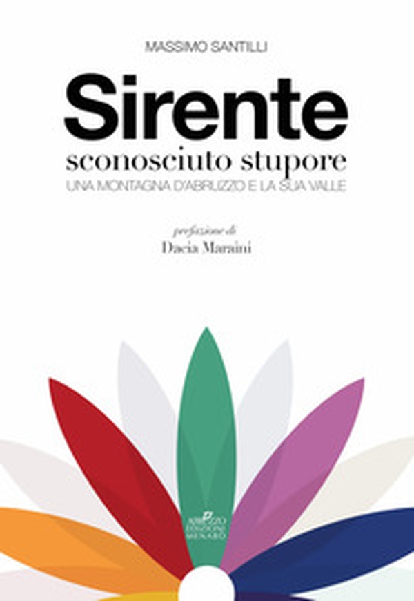 Sirente sconosciuto stupore. Una montagna d'Abruzzo e la sua valle - Librerie.coop