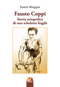Fausto Coppi. Storia ortopedica di uno scheletro fragile - Librerie.coop Fausto Coppi. Storia ortopedica di uno scheletro fragile - Librerie.coop