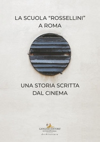 La Scuola Rossellini a Roma. Una storia scritta dal cinema - Librerie.coop