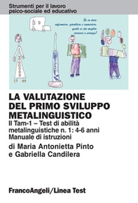 La valutazione del primo sviluppo metalinguistico: il Tam-1. Test di abilità metalinguistiche n. 1: 4-6 anni. Manuale di istruzioni - Librerie.coop