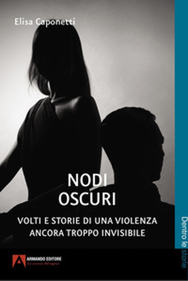 Nodi oscuri. Volti e storie di una violenza ancora troppo invisibile - Librerie.coop