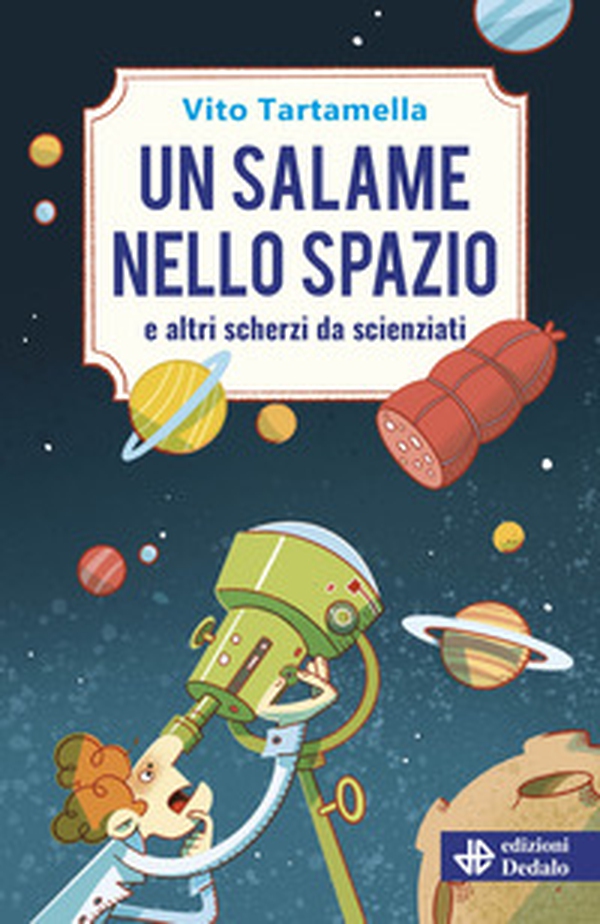 Un salame nello spazio e altri scherzi da scienziati - Librerie.coop Un salame nello spazio e altri scherzi da scienziati - Librerie.coop