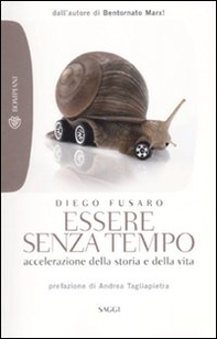 Essere senza tempo. Accelerazione della storia e della vita - Librerie.coop Essere senza tempo. Accelerazione della storia e della vita - Librerie.coop