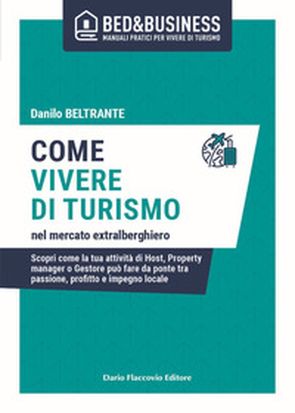 Tornare a vivere di turismo nel mercato extralberghiero. Scopri come la tua attività di Host, Property manager o Gestore può fare da ponte tra passione, profitto e impegno locale - Librerie.coop Tornare a vivere di turismo nel mercato extralberghiero. Scopri come la tua attività di Host, Property manager o Gestore può fare da ponte tra passione, profitto e impegno locale - Librerie.coop