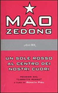 Un sole rosso al centro dei nostri cuori. Pensieri dal libretto rosso - Librerie.coop