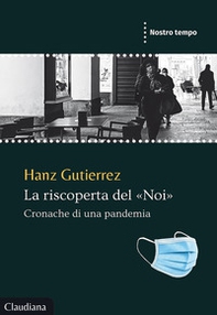 La riscoperta del «Noi». Cronache di una pandemia - Librerie.coop La riscoperta del «Noi». Cronache di una pandemia - Librerie.coop