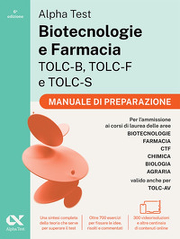Alpha Test Biotecnologie e Farmacia TOLC-B, TOLC-F e TOLC-S. Manuale di preparazione. Edizione 2026/2027. Per esami di ammissione universitaria - Librerie.coop Alpha Test Biotecnologie e Farmacia TOLC-B, TOLC-F e TOLC-S. Manuale di preparazione. Edizione 2026/2027. Per esami di ammissione universitaria - Librerie.coop