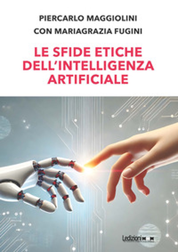 Le sfide etiche dell'Intelligenza Artificiale - Librerie.coop Le sfide etiche dell'Intelligenza Artificiale - Librerie.coop