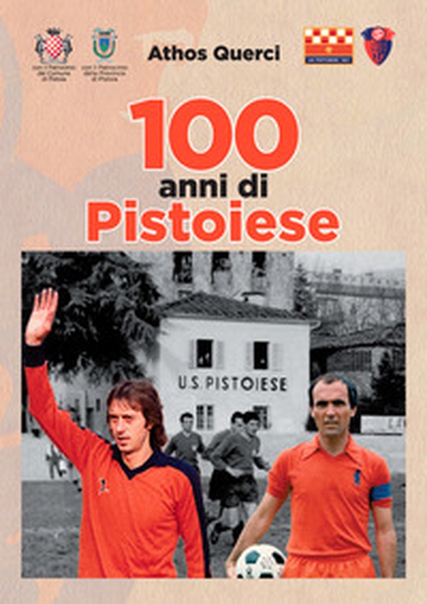 100 anni di Pistoiese - Librerie.coop 100 anni di Pistoiese - Librerie.coop