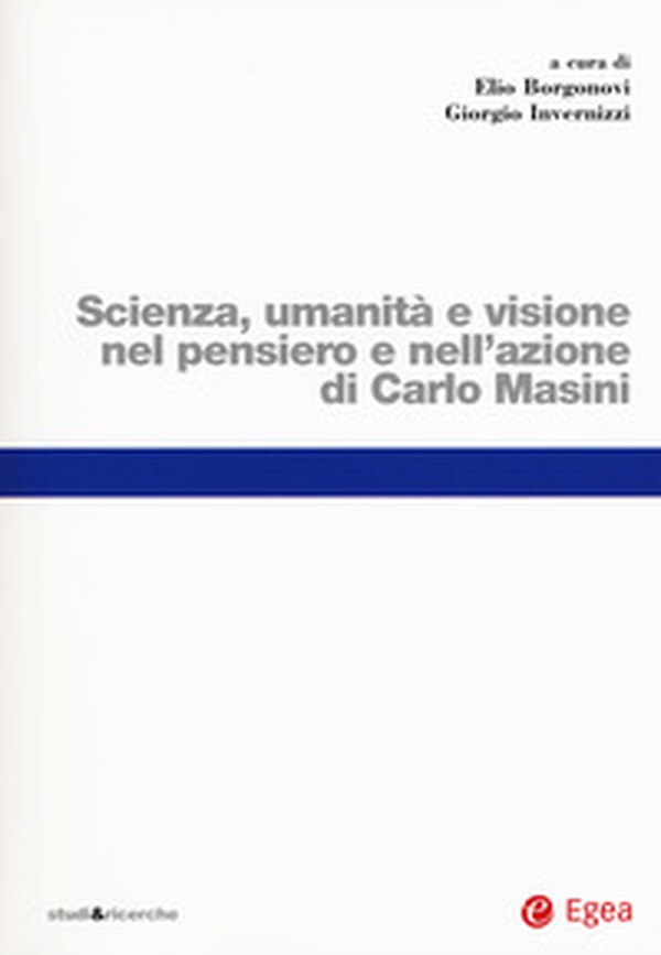 Scienza, umanità e visione nel pensiero e nell'azione di Carlo Masini - Librerie.coop Scienza, umanità e visione nel pensiero e nell'azione di Carlo Masini - Librerie.coop