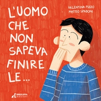 L'uomo che non sapeva finire le... - Librerie.coop