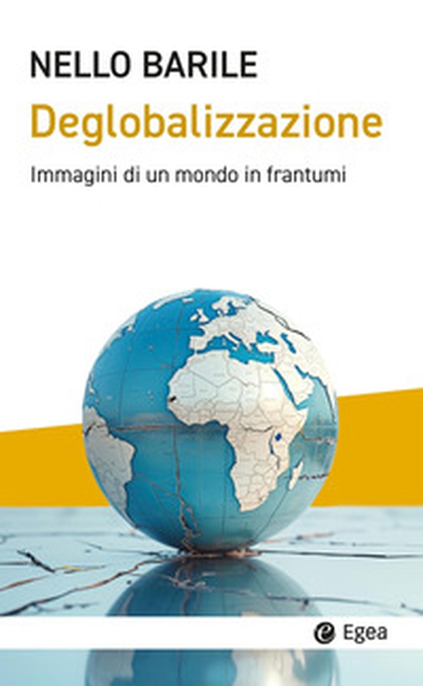 Deglobalizzazione. Immagini di un mondo in frantumi - Librerie.coop Deglobalizzazione. Immagini di un mondo in frantumi - Librerie.coop