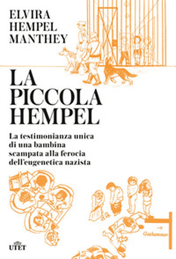 La piccola Hempel. La testimonianza unica di una bambina scampata alla ferocia dell'eugenetica nazista - Librerie.coop La piccola Hempel. La testimonianza unica di una bambina scampata alla ferocia dell'eugenetica nazista - Librerie.coop