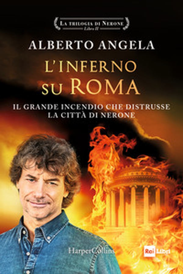 L'inferno su Roma. Il grande incendio che distrusse la città di Nerone. La trilogia di Nerone - Vol. 2 - Librerie.coop L'inferno su Roma. Il grande incendio che distrusse la città di Nerone. La trilogia di Nerone - Vol. 2 - Librerie.coop