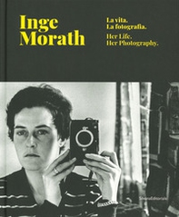Inge Morath. La vita, la fotografia. Catalogo della mostra (Treviso, 28 febbraio-9 giugno 2019). Ediz. italiana e inglese - Librerie.coop