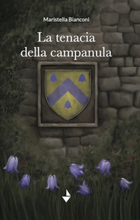 La tenacia della campanula - Librerie.coop