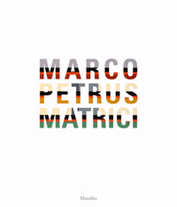 Marco Petrus. Matrici - Librerie.coop Marco Petrus. Matrici - Librerie.coop