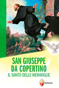 San Giuseppe da Copertino. Il santo delle meraviglie - Librerie.coop