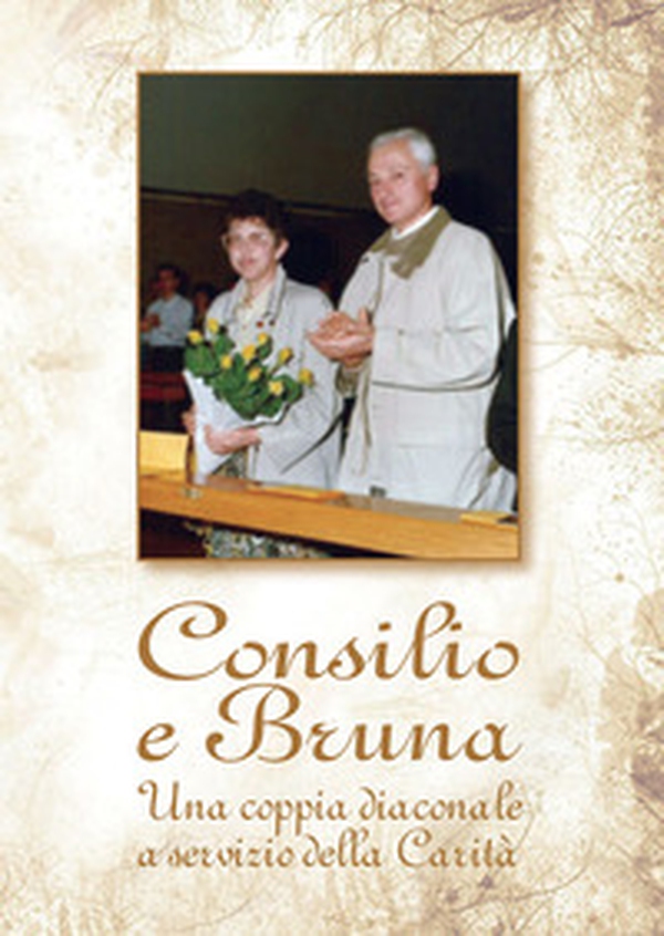 Consilio e Bruna. Una coppia diaconale a servizio della Carità - Librerie.coop