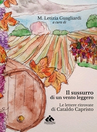 Il sussurro di un vento leggero. Le lettere ritrovate di Cataldo Capristo - Librerie.coop
