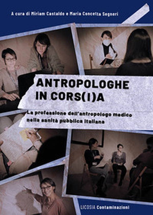 Antropologhe in cors(i)a. La professione dell'antropologo medico nella sanità pubblica italiana - Librerie.coop Antropologhe in cors(i)a. La professione dell'antropologo medico nella sanità pubblica italiana - Librerie.coop