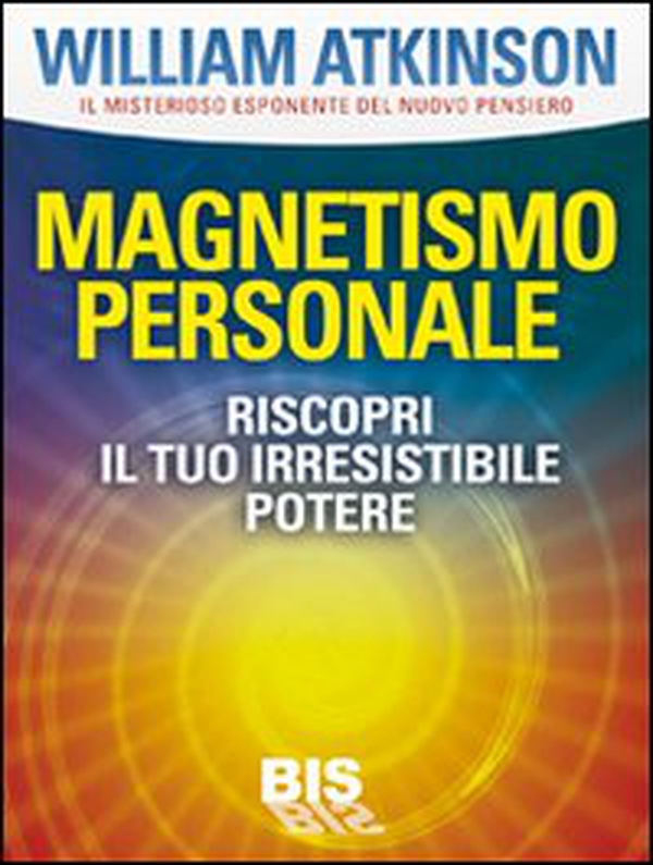 Magnetismo personale. Il tuo irresistibile potere - Librerie.coop Magnetismo personale. Il tuo irresistibile potere - Librerie.coop