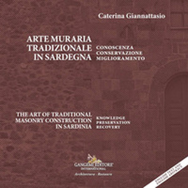 Arte muraria tradizionale in Sardegna. Conoscenza, conservazione, miglioramento-The art of traditional masonry construction in Sardinia. Knowledge, preservation, recovery - Librerie.coop Arte muraria tradizionale in Sardegna. Conoscenza, conservazione, miglioramento-The art of traditional masonry construction in Sardinia. Knowledge, preservation, recovery - Librerie.coop