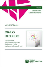 Diario di bordo. Un'esprienza politico-amministrativa alla regione Puglia negli anni della grande crisi - Librerie.coop