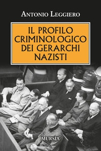 Il profilo criminologo dei gerarchi nazisti - Librerie.coop