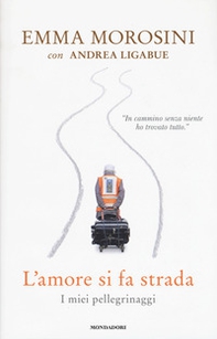 L'amore si fa strada. I miei pellegrinaggi - Librerie.coop