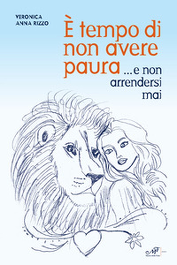 È tempo di non avere paura... e non arrendersi mai - Librerie.coop È tempo di non avere paura... e non arrendersi mai - Librerie.coop