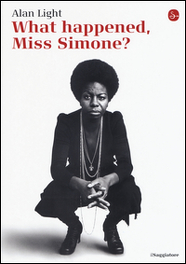 What happened, Miss Simone? Una biografia - Librerie.coop What happened, Miss Simone? Una biografia - Librerie.coop